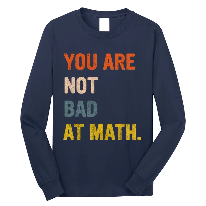 You&X27;Re Not Bad At Math Vintage Quote Design Gift Idea Long Sleeve Shirt