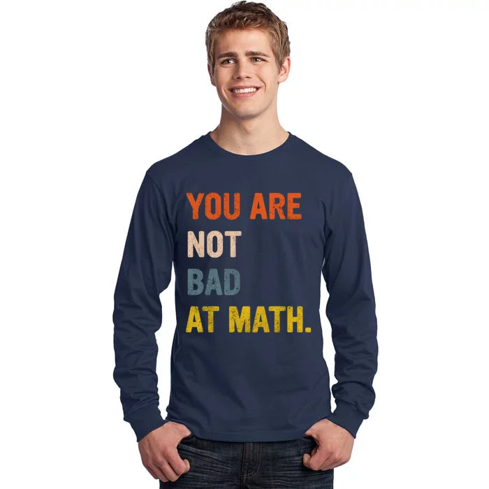 You&X27;Re Not Bad At Math Vintage Quote Design Gift Idea Tall Long Sleeve T-Shirt