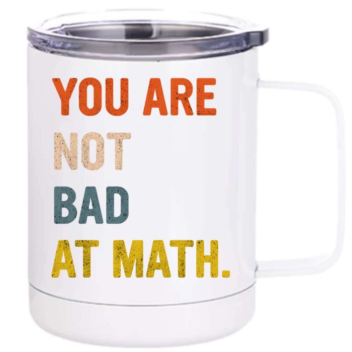 You&X27;Re Not Bad At Math Vintage Quote Design Gift Idea Front & Back 12oz Stainless Steel Tumbler Cup