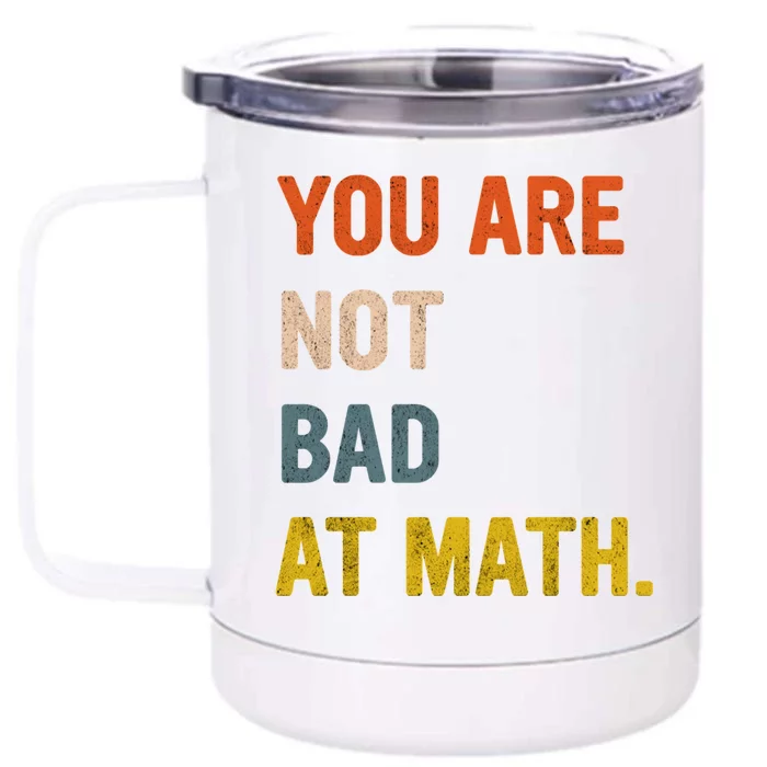 You&X27;Re Not Bad At Math Vintage Quote Design Gift Idea Front & Back 12oz Stainless Steel Tumbler Cup