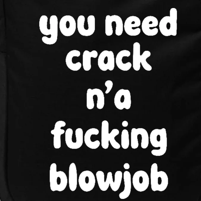 You Need Crack N'a F'n Blowjob Funny Manga Impact Tech Backpack