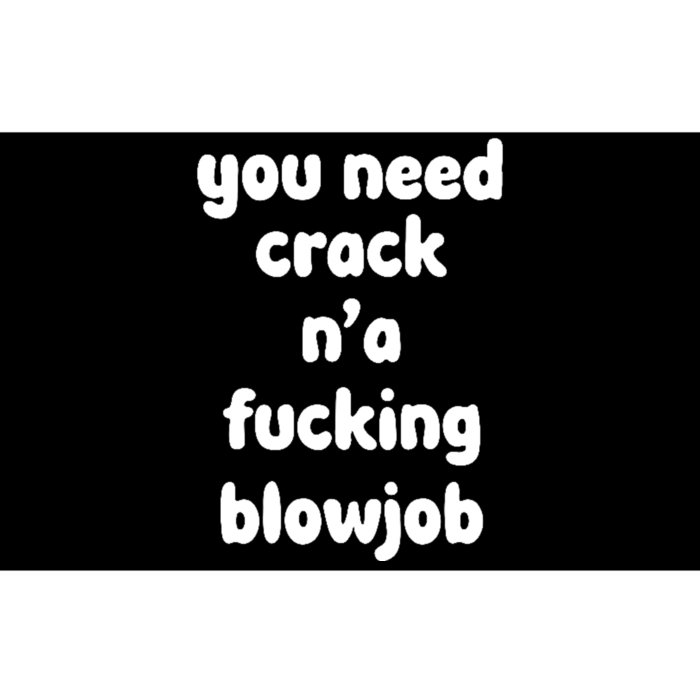 You Need Crack N'a F'n Blowjob Funny Manga Bumper Sticker