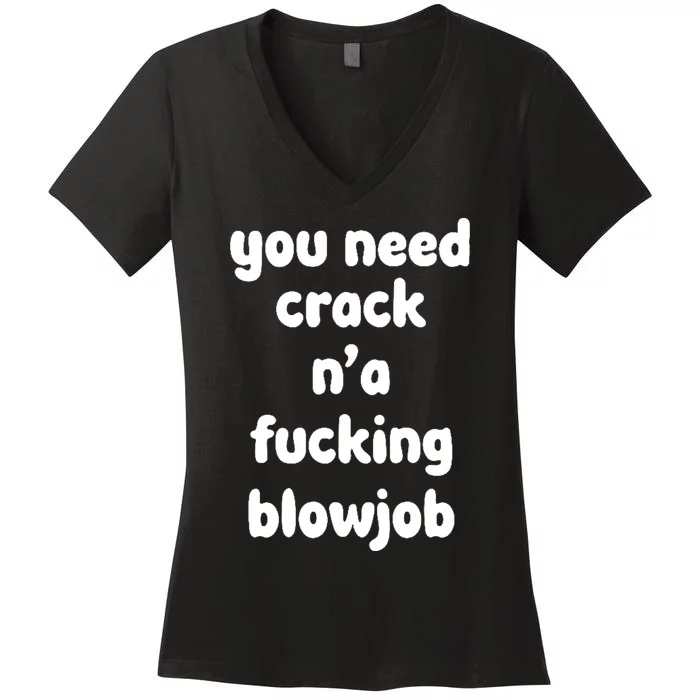 You Need Crack N'a F'n Blowjob Funny Manga Women's V-Neck T-Shirt