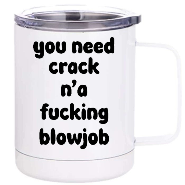 You Need Crack N'a F'n Blowjob Funny Manga Front & Back 12oz Stainless Steel Tumbler Cup