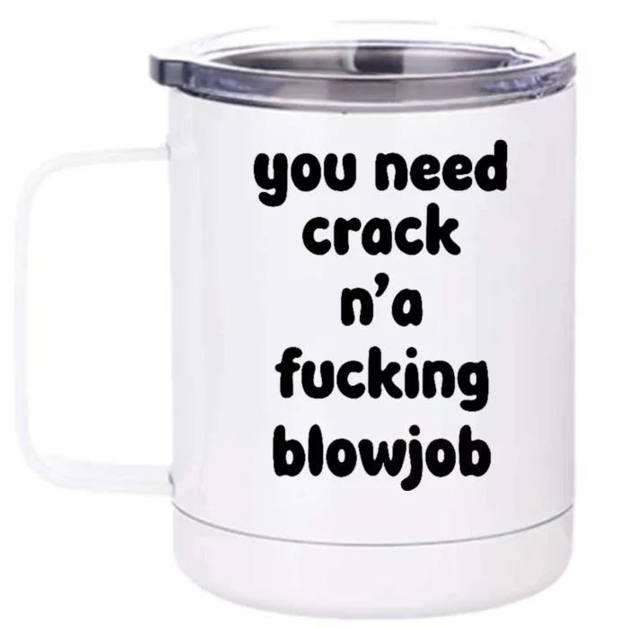 You Need Crack N'a F'n Blowjob Funny Manga Front & Back 12oz Stainless Steel Tumbler Cup