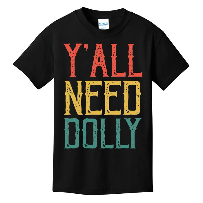 Yall Need Dolly Funny Vintage Dolly Yall Need Dolly Kids T-Shirt