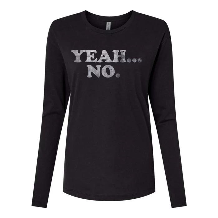 Yeah... No Distressed Funny Saying Yeah... No Womens Cotton Relaxed Long Sleeve T-Shirt