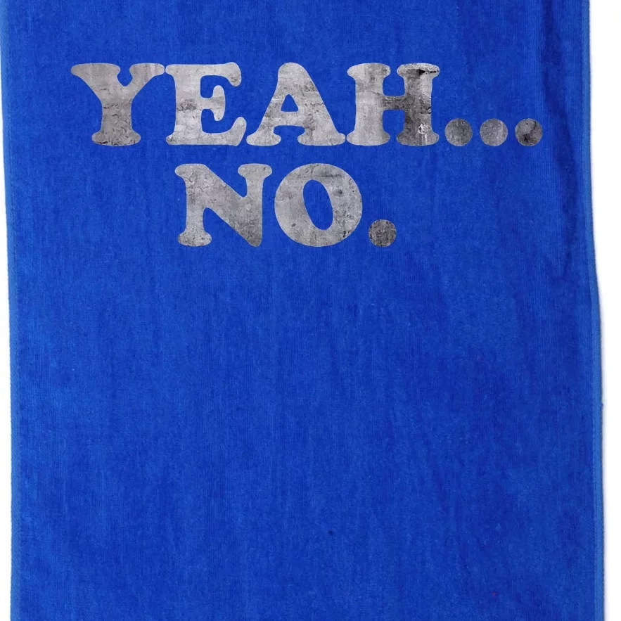 Yeah... No Distressed Funny Saying Yeah... No Platinum Collection Golf Towel