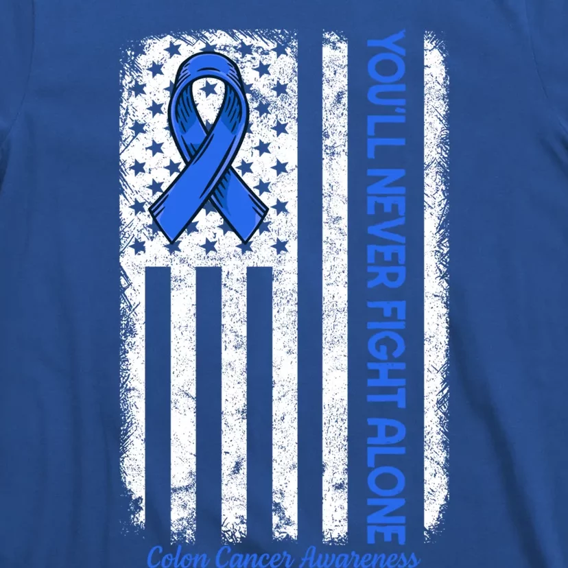 You'll Never Fight Alone Flag Blue Colon Cancer Awareness Meaningful Gift T-Shirt