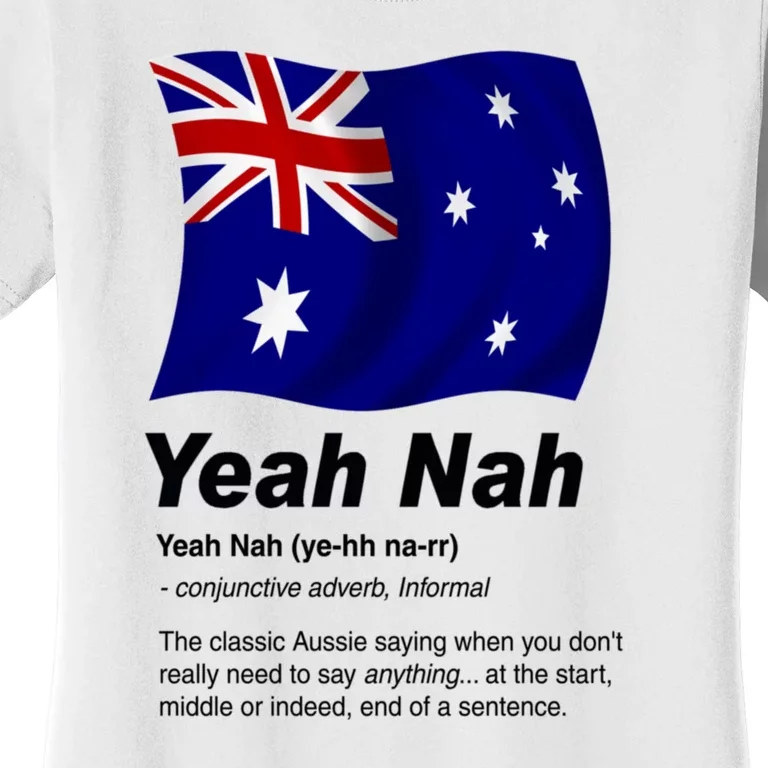 Yeah Nah | Funny Australian Slang, Phrase And Humor Definition Women's T-Shirt