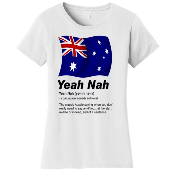 Yeah Nah | Funny Australian Slang, Phrase And Humor Definition Women's T-Shirt