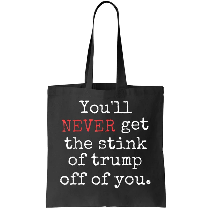 Youll Never Get The Stink Of Trump Off Of You Trump Smells Tote Bag