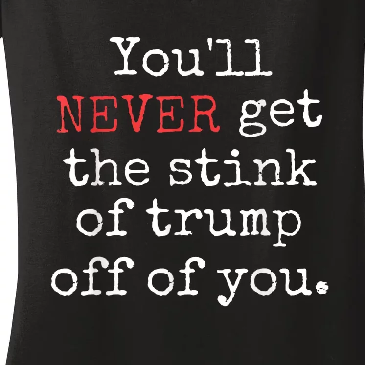 Youll Never Get The Stink Of Trump Off Of You Trump Smells Women's V-Neck T-Shirt