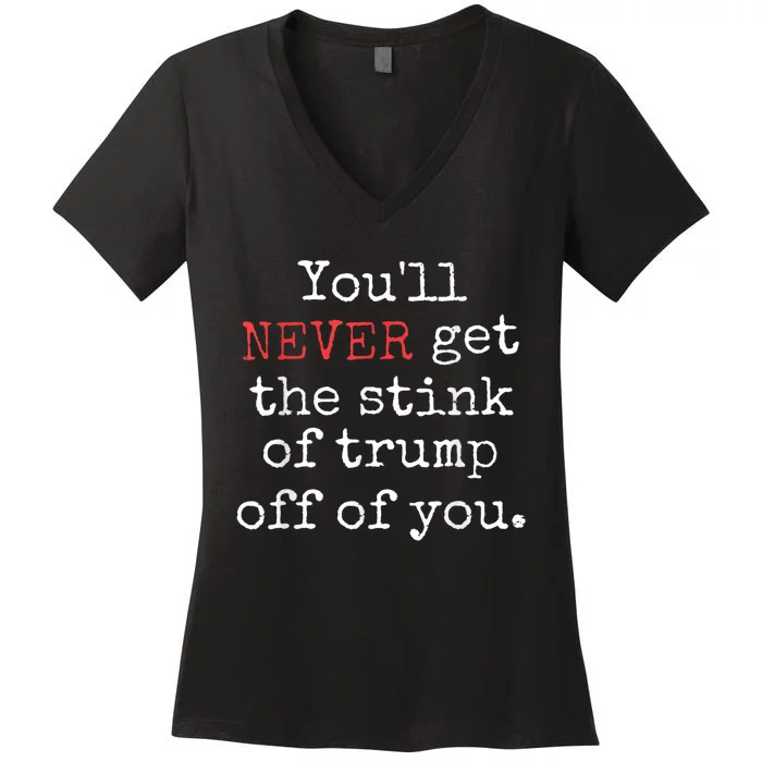 Youll Never Get The Stink Of Trump Off Of You Trump Smells Women's V-Neck T-Shirt