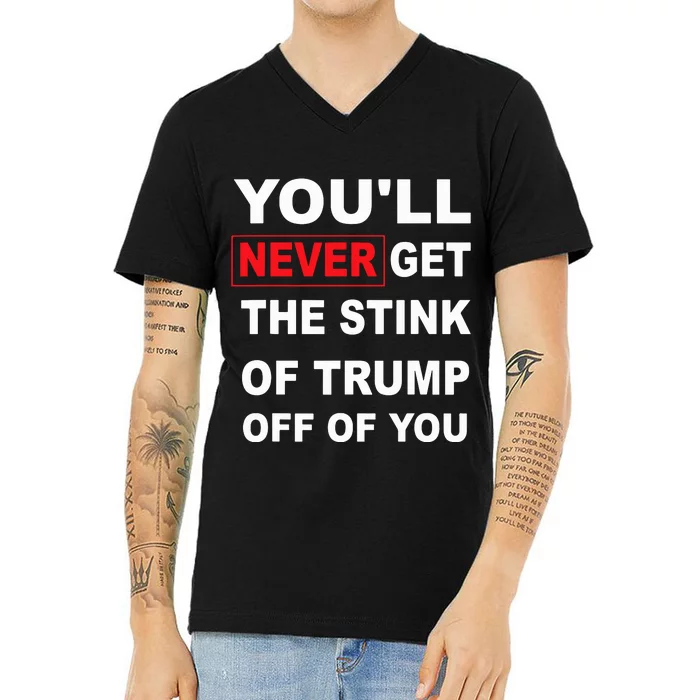 YouLl Never Get The Stink Of Trump Off Of You Funny V-Neck T-Shirt