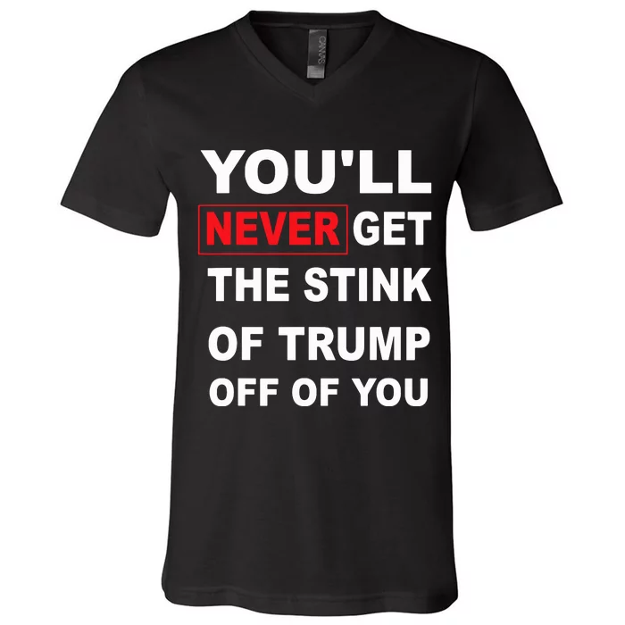 YouLl Never Get The Stink Of Trump Off Of You Funny V-Neck T-Shirt