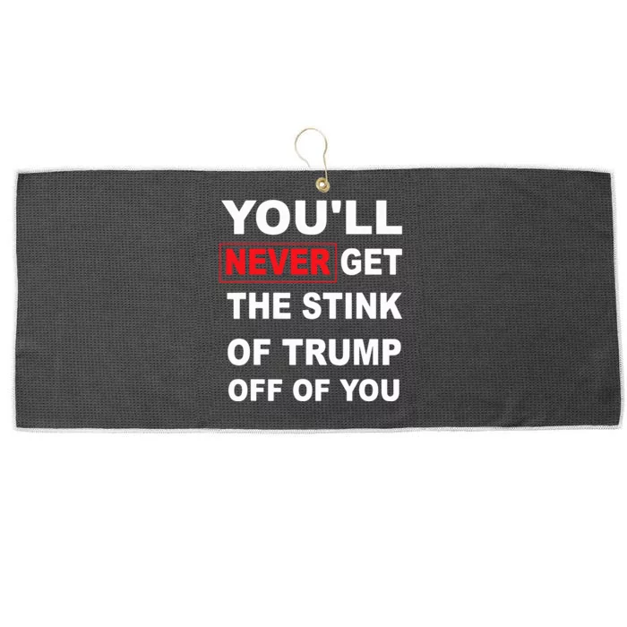 YouLl Never Get The Stink Of Trump Off Of You Funny Large Microfiber Waffle Golf Towel