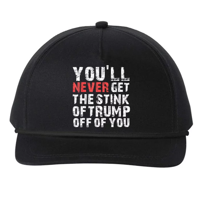 YouLl Never Get The Stink Of Trump Off Of You Trumpsmells Snapback Five-Panel Rope Hat