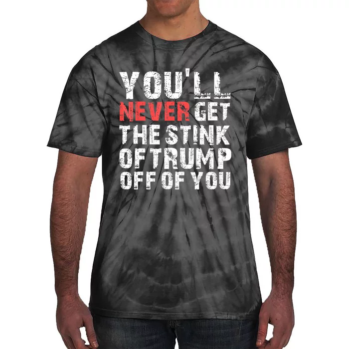 YouLl Never Get The Stink Of Trump Off Of You Trumpsmells Tie-Dye T-Shirt