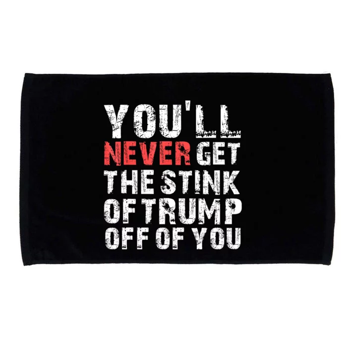 YouLl Never Get The Stink Of Trump Off Of You Trumpsmells Microfiber Hand Towel