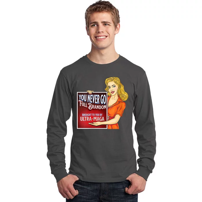 You Never Go Full Brandon Brought To You Buy Ultra Maga Tall Long Sleeve T-Shirt