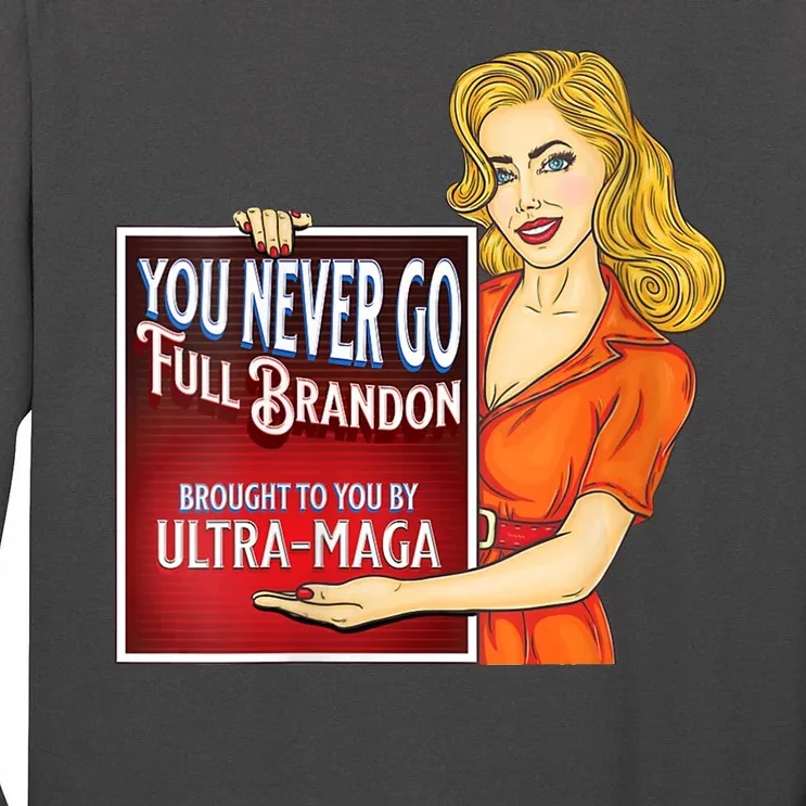 You Never Go Full Brandon Brought To You Buy Ultra Maga Tall Long Sleeve T-Shirt