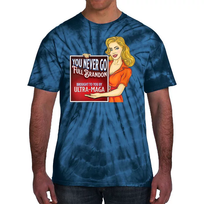 You Never Go Full Brandon Brought To You Buy Ultra Maga Tie-Dye T-Shirt