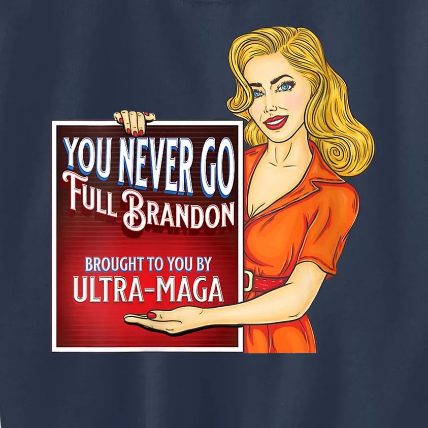 You Never Go Full Brandon Brought To You Buy Ultra Maga Kids Sweatshirt