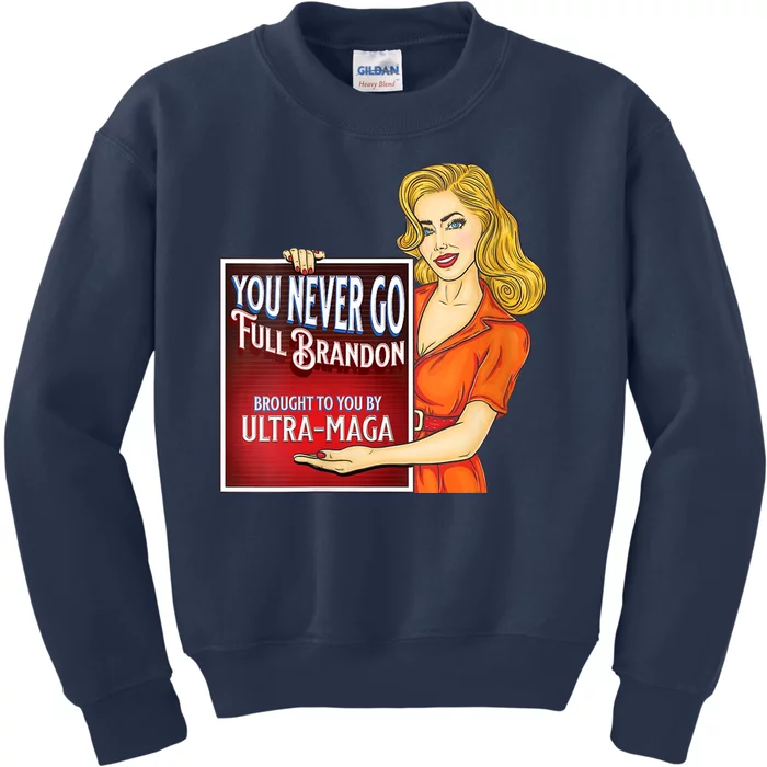 You Never Go Full Brandon Brought To You Buy Ultra Maga Kids Sweatshirt