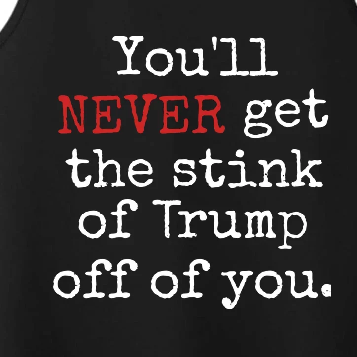 YouLl Never Get The Stink Of Trump Off Of You Trumpsmells Performance Tank