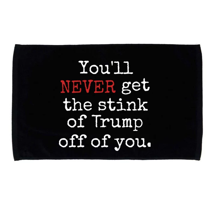 YouLl Never Get The Stink Of Trump Off Of You Trumpsmells Microfiber Hand Towel