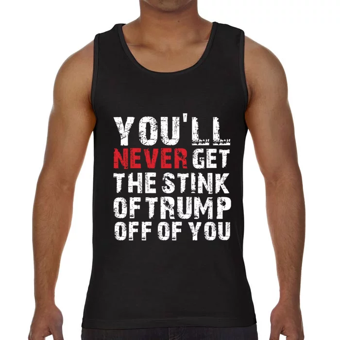 YouLl Never Get The Stink Of Trump Off Of You Trumpsmells Comfort Colors® Tank Top