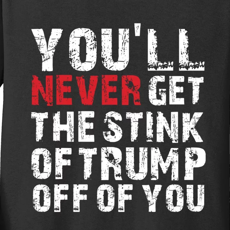 YouLl Never Get The Stink Of Trump Off Of You Trumpsmells Kids Long Sleeve Shirt