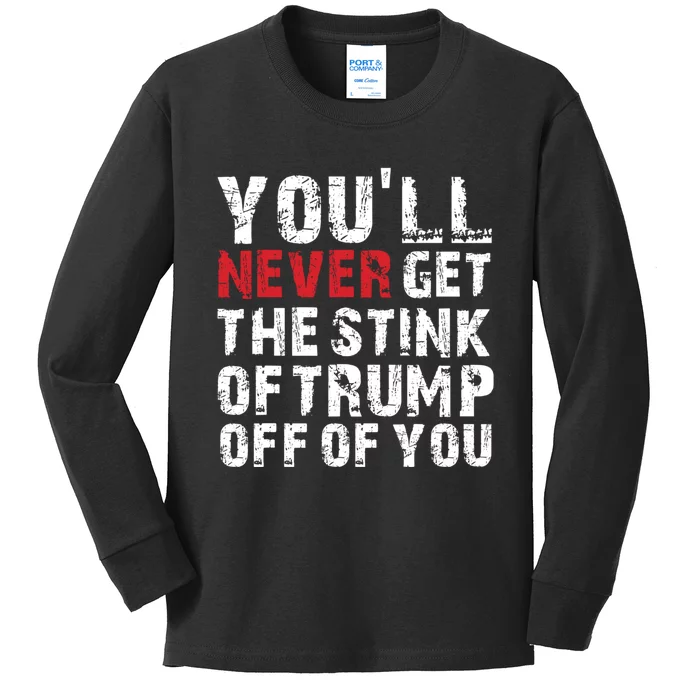 YouLl Never Get The Stink Of Trump Off Of You Trumpsmells Kids Long Sleeve Shirt