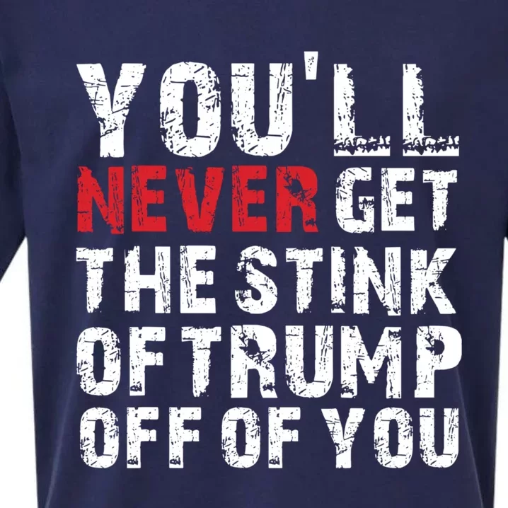 YouLl Never Get The Stink Of Trump Off Of You Trumpsmells Sueded Cloud Jersey T-Shirt