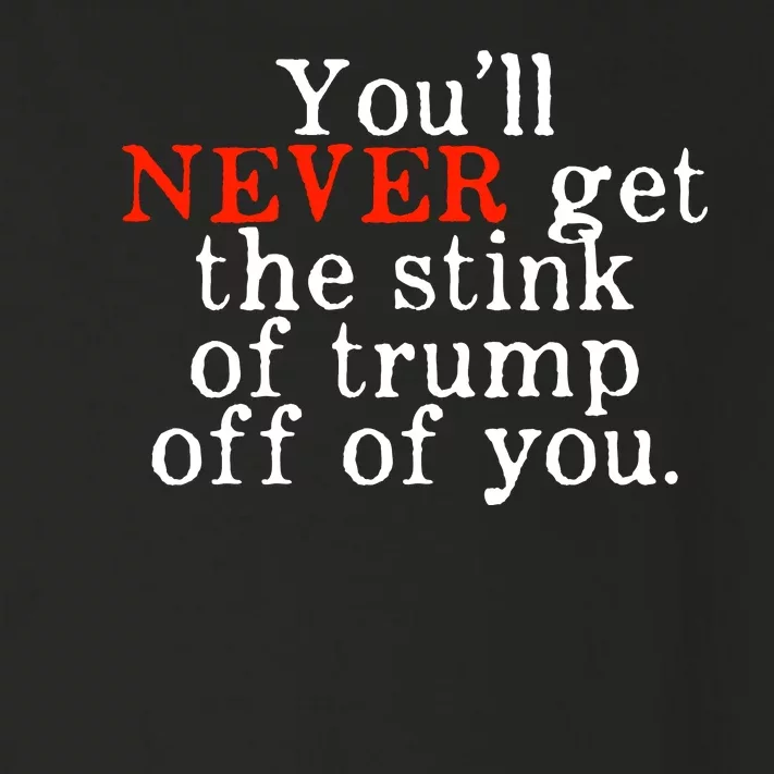 Youll Never Get The Stink Of Trump Off Of You Trump Smells Toddler Long Sleeve Shirt