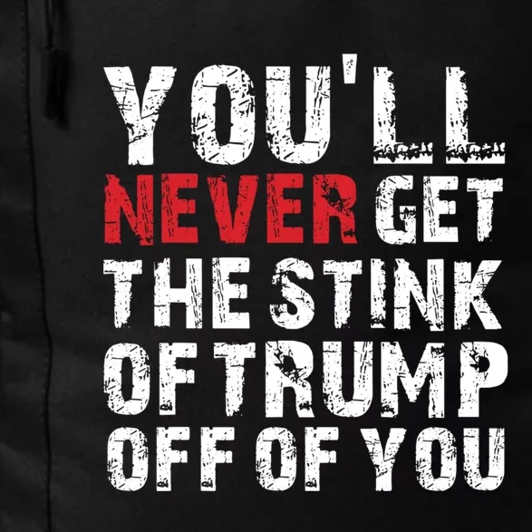 Youll Never Get The Stink Of Trump Off Of You Trumpsmells Daily Commute Backpack