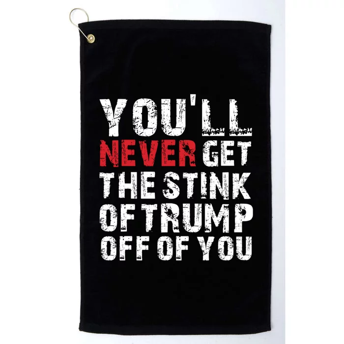 Youll Never Get The Stink Of Trump Off Of You Trumpsmells Platinum Collection Golf Towel