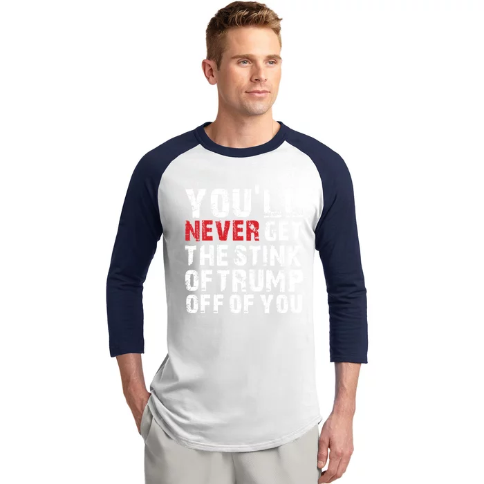 Youll Never Get The Stink Of Trump Off Of You Trumpsmells Baseball Sleeve Shirt