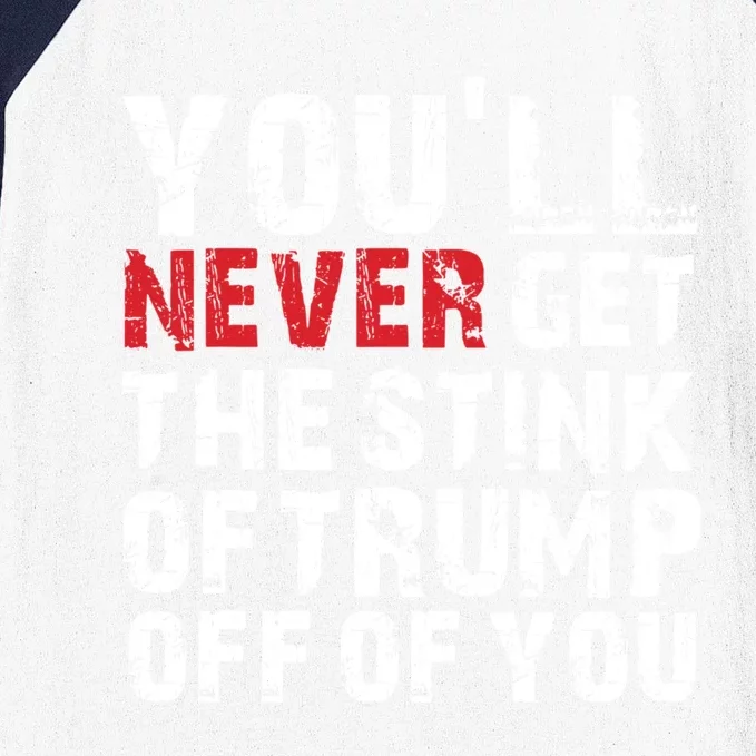 Youll Never Get The Stink Of Trump Off Of You Trumpsmells Baseball Sleeve Shirt