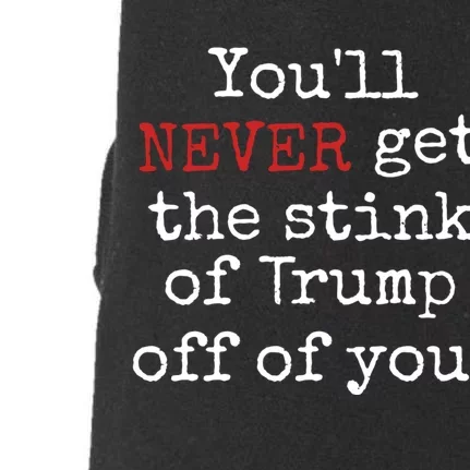 Youll Never Get The Stink Of Trump Off Of You Trumpsmells Doggie 3-End Fleece Hoodie