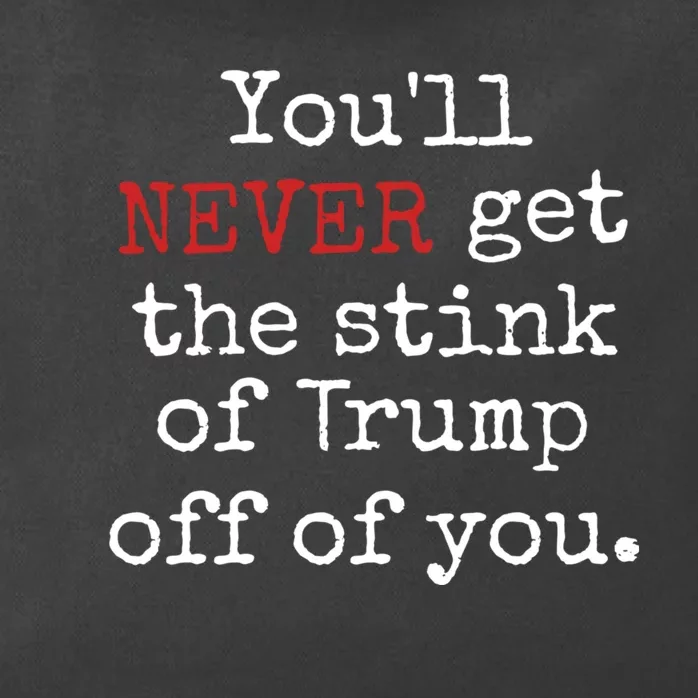 Youll Never Get The Stink Of Trump Off Of You Trumpsmells Zip Tote Bag