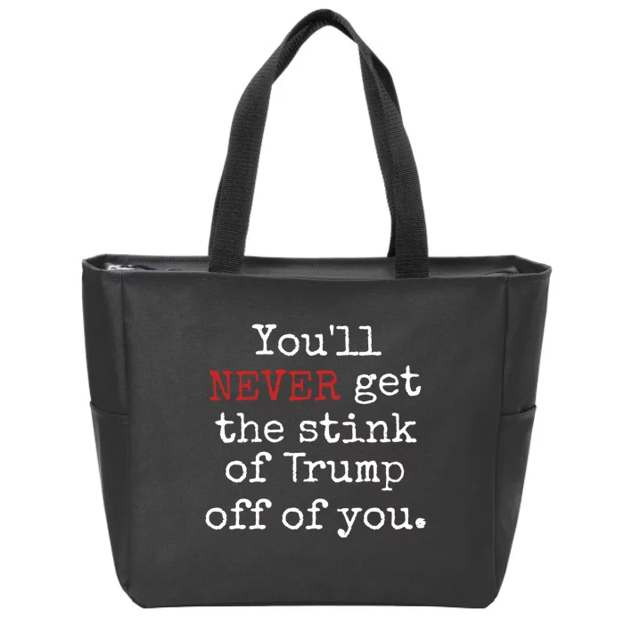 Youll Never Get The Stink Of Trump Off Of You Trumpsmells Zip Tote Bag