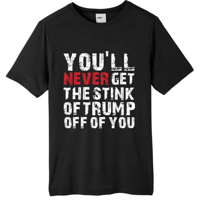 Youll Never Get The Stink Of Trump Off Of You Trumpsmells ChromaSoft Performance T-Shirt