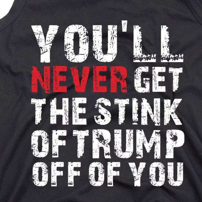 Youll Never Get The Stink Of Trump Off Of You Trumpsmells Tank Top