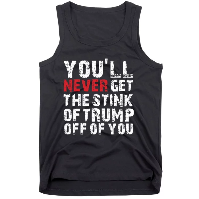 Youll Never Get The Stink Of Trump Off Of You Trumpsmells Tank Top