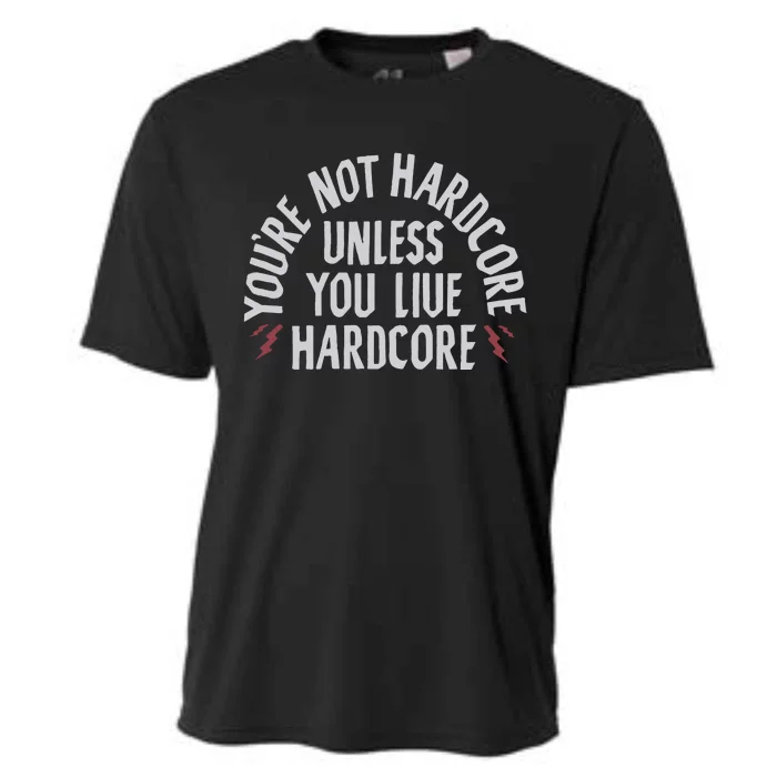 You’re Not Hardcore Uniless You Live Hardcore Cooling Performance Crew T-Shirt