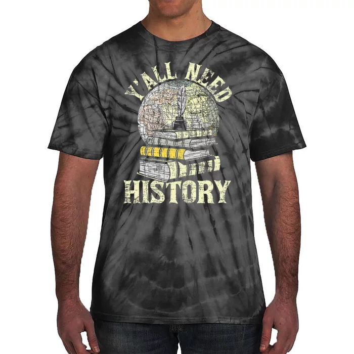 YAll Need History Historian History Teacher Professor Tie-Dye T-Shirt