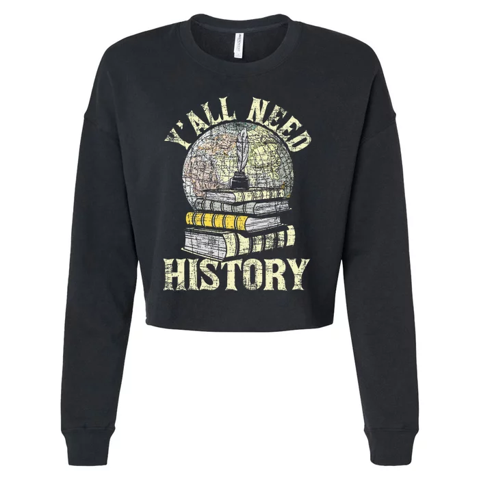 YAll Need History Historian History Teacher Professor Cropped Pullover Crew