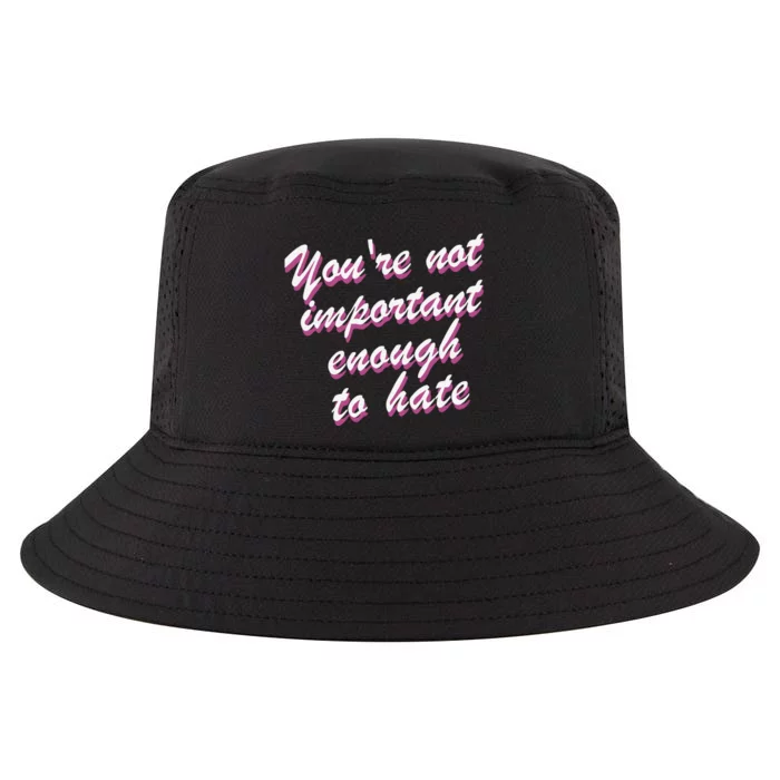 Youre Not Important Enough To Hate Vanderpump Rules  Bravo Gift Cool Comfort Performance Bucket Hat